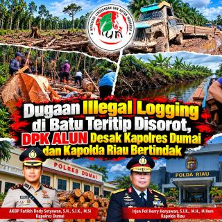 DPK ALUN Desak Kapolres Dumai dan Kapolda Riau Segera Bertindak